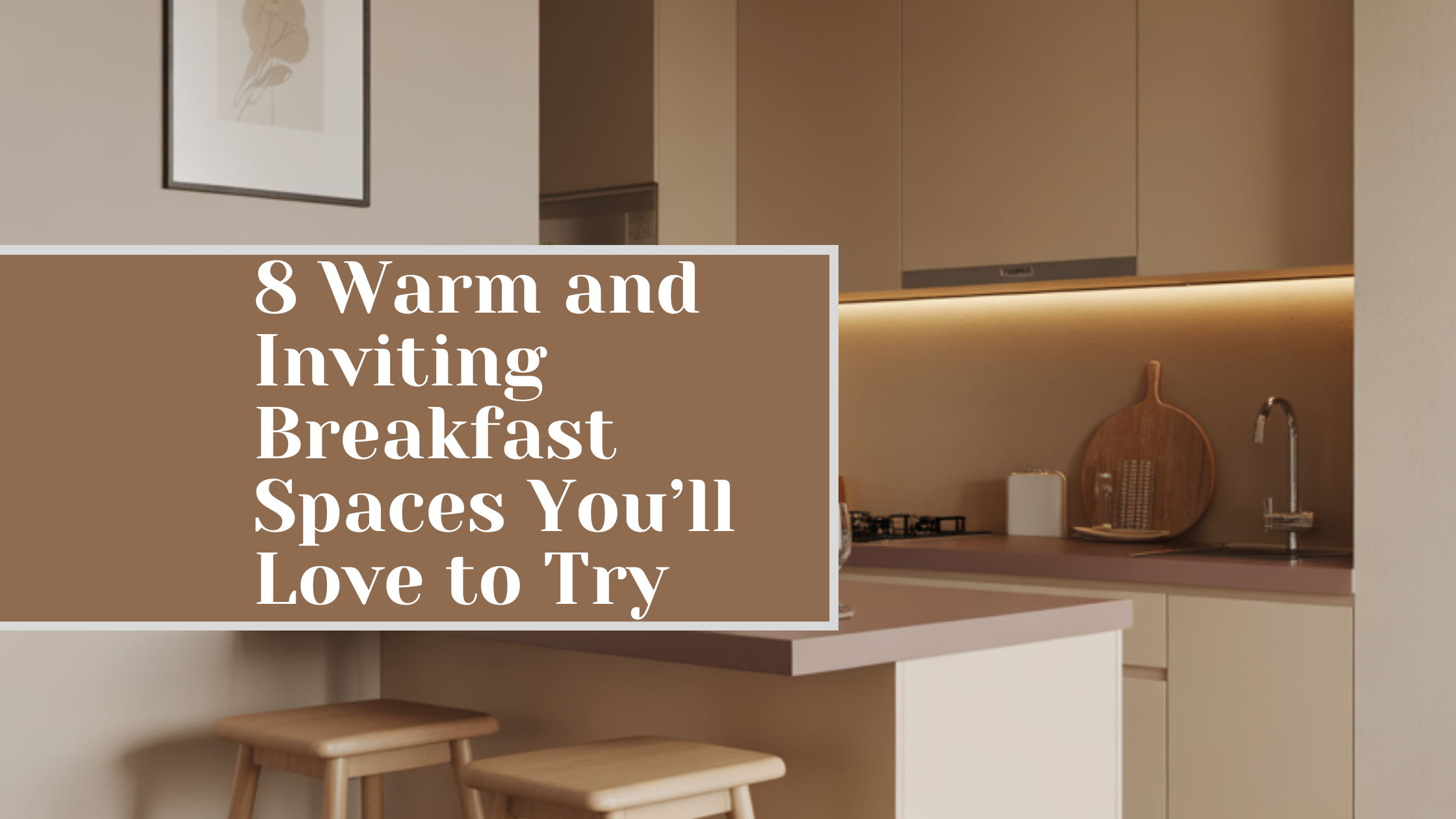 8 Warm and Inviting Breakfast Spaces You’ll Love to Try